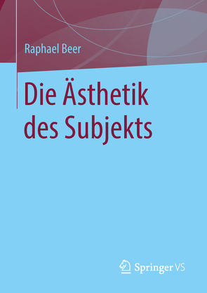 Die Ästhetik des Subjekts von Beer,  Raphael