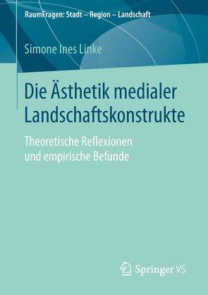 Die Ästhetik medialer Landschaftskonstrukte von Linke,  Simone Ines