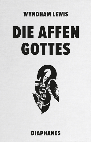 Die Affen Gottes von Beyse,  Jochen, Lewis,  Wyndham, Seuß,  Rita