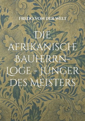 Die afrikanische Bauherrn-Loge – Jünger des Meisters von von der Welt,  Fredo