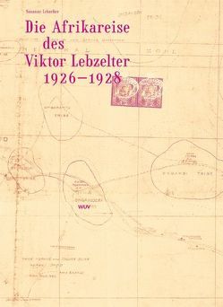 Die Afrikareise des Viktor Lebzelter 1926-1928 von Lebzelter,  Susanne