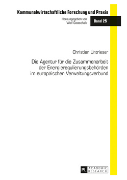 Die Agentur für die Zusammenarbeit der Energieregulierungsbehörden im europäischen Verwaltungsverbund von Untrieser,  Christian