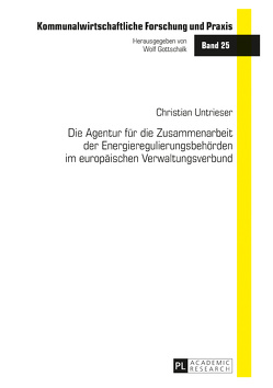 Die Agentur für die Zusammenarbeit der Energieregulierungsbehörden im europäischen Verwaltungsverbund von Untrieser,  Christian