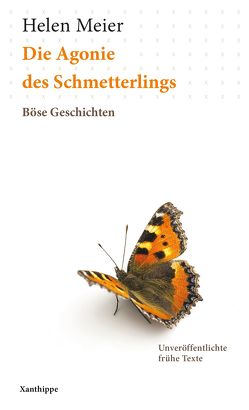 Die Agonie des Schmetterlings von Meier,  Helen