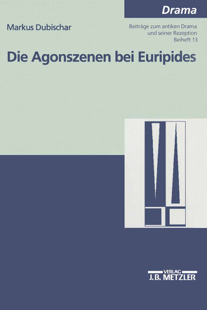 Die Agonszenen bei Euripides von Dubischar,  Markus