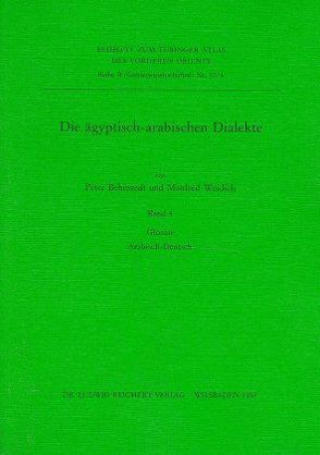 Die ägyptisch-arabischen Dialekte. Glossar Arabisch-Deutsch von Behnstedt,  Peter, Woidich,  Manfred