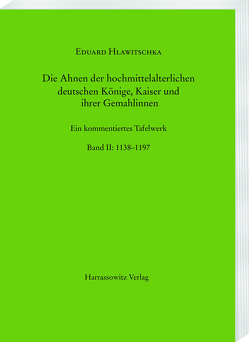 Die Ahnen der hochmittelalterlichen deutschen Könige, Kaiser und ihrer Gemahlinnen von Hlawitschka,  Eduard