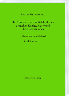 Die Ahnen der hochmittelalterlichen deutschen Könige, Kaiser und ihrer Gemahlinnen von Hlawitschka,  Eduard