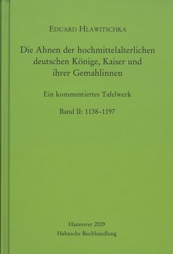 Die Ahnen der hochmittelalterlichen deutschen Könige, Kaiser und ihrer Gemahlinnen von Hlawitschka,  Eduard