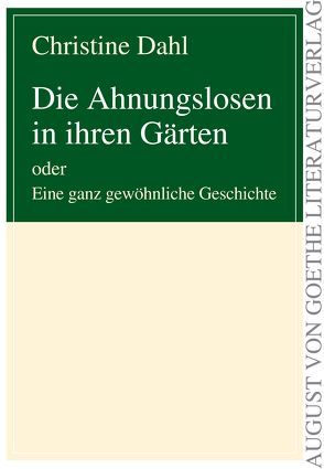 Die Ahnungslosen in ihren Gärten von Dahl,  Christine