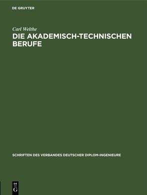 Die akademisch-technischen Berufe von Welthe,  Carl