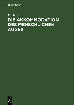 Die Akkommodation des menschlichen Auges von Mütze,  K.