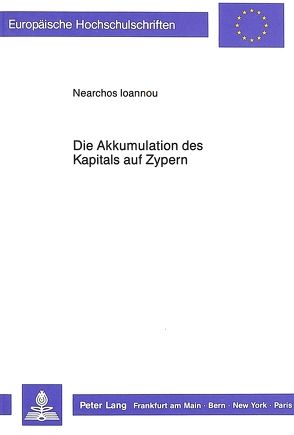 Die Akkumulation des Kapitals auf Zypern von Ioannou,  Nearchos