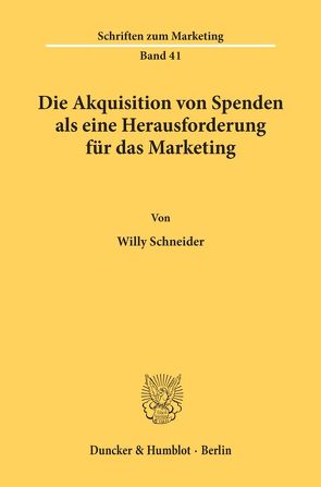 Die Akquisition von Spenden als eine Herausforderung für das Marketing. von Schneider,  Willy