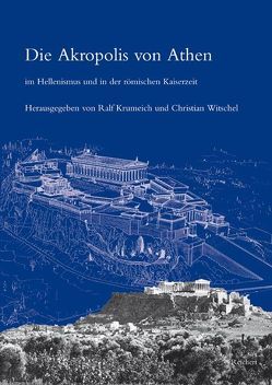 Die Akropolis von Athen im Hellenismus und in der römischen Kaiserzeit von Krumeich,  Ralf, Witschel,  Christian