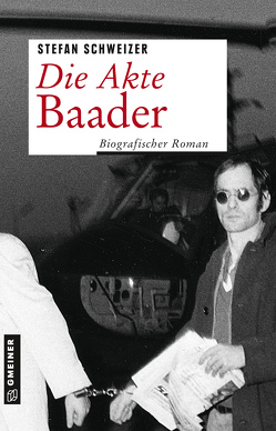 Die Akte Baader von Schweizer,  Stefan