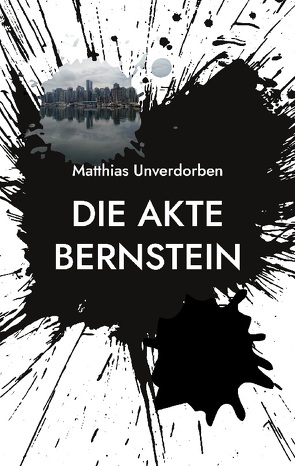 Die Akte Bernstein von Unverdorben,  Matthias