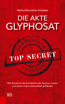 Die Akte Glyphosat von Burtscher-Schaden,  Helmut