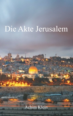 Die Akte Jerusalem von Klein,  Achim