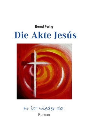 Die Akte Jesús von Fertig,  Bernd