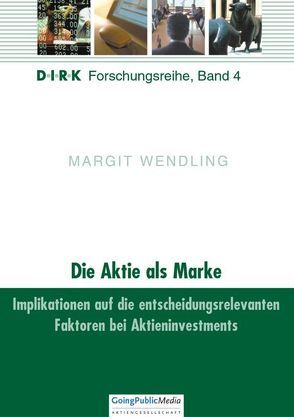 Die Aktie als Marke – Implikationen auf die entscheidungsrelevanten Faktoren bei Aktieninvestments von Wendling,  Margit