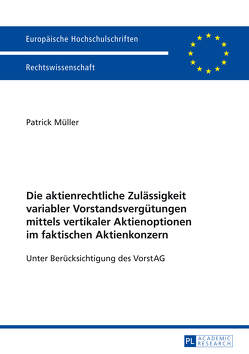 Die aktienrechtliche Zulässigkeit variabler Vorstandsvergütungen mittels vertikaler Aktienoptionen im faktischen Aktienkonzern von Müller,  Patrick