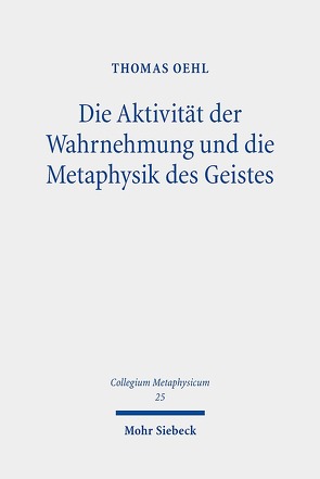 Die Aktivität der Wahrnehmung und die Metaphysik des Geistes von Oehl,  Thomas