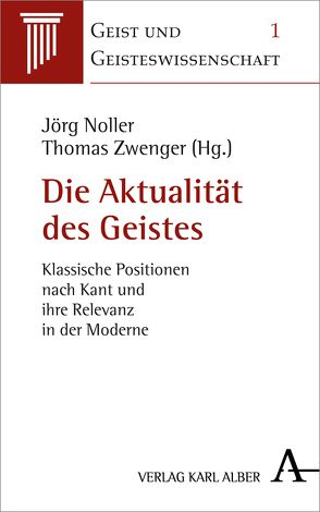 Die Aktualität des Geistes von Buchheim,  Thomas, Demmerling,  Christoph, Gerhardt,  Volker, Koch,  Anton Friedrich, Noller,  Jörg, Recki,  Birgit, Riedel,  Melanie, Sandkaulen,  Birgit, Waibel,  Violetta L., Wyrwich,  Thomas, Zwenger,  Thomas