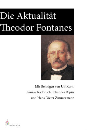 Die Aktualität Theodor Fontanes von Korn,  Ulf, Popitz,  Johannes, Radbruch,  Gustav, Zimmermann,  Hans Dieter