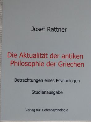 Die Aktualität der antiken Philosophie der Griechen von Rattner,  Josef