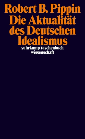 Die Aktualität des Deutschen Idealismus von Pippin,  Robert B