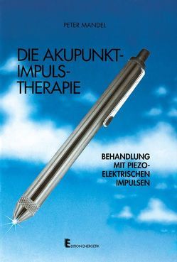 Die Akupunkt-Impuls-Therapie von Mandel,  Peter