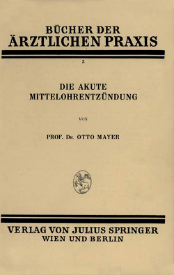 Die Akute Mittelohrentzündung von Mayer,  Otto