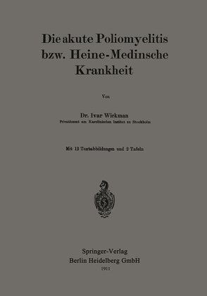 Die akute Poliomyelitis bzw. Heine-Medinsche Krankheit von Wickman,  Ivar