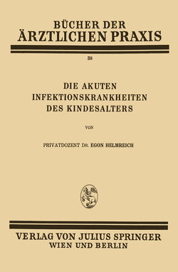 Die Akuten Infektionskrankheiten des Kindesalters von Helmreich,  Egon