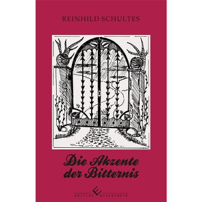 Die Akzente der Bitternis von Schultes,  Reinhild