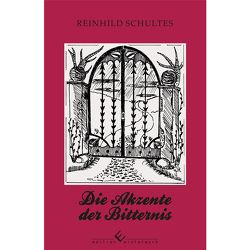 Die Akzente der Bitternis von Schultes,  Reinhild