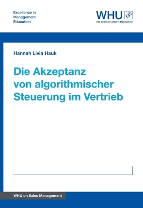 Die Akzeptanz von algorithmischer Steuerung im Vertrieb von Hauk,  Hannah Livia