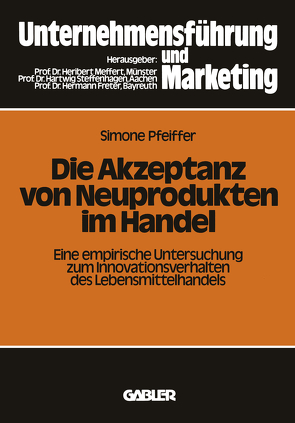 Die Akzeptanz von Neuprodukten im Handel von Pfeiffer,  Simone