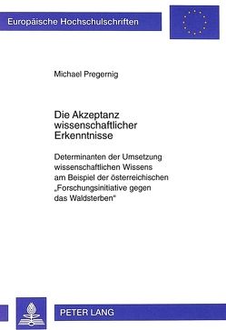 Die Akzeptanz wissenschaftlicher Erkenntnisse von Pregernig,  Michael