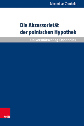 Die Akzessorietät der polnischen Hypothek von Zembala,  Maximilian