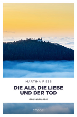 Die Alb, die Liebe und der Tod von Fiess,  Martina