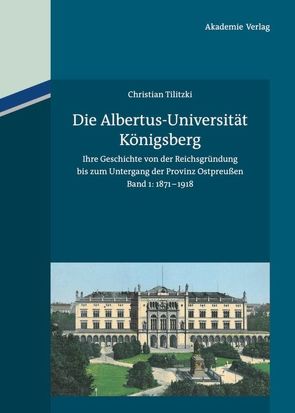 Die Albertus-Universität Königsberg von Tilitzki,  Christian