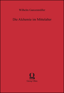 Die Alchemie im Mittelalter von Ganzenmüller,  Wilhelm