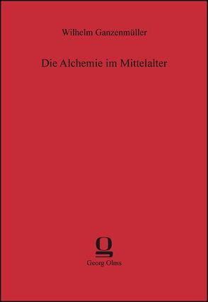 Die Alchemie im Mittelalter von Ganzenmüller,  Wilhelm