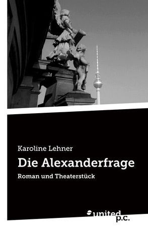 Die Alexanderfrage von Lehner,  Karoline