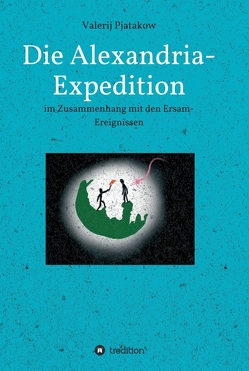 Die Alexandria-Expedition von Pjatakow,  Valerij