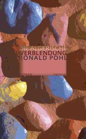 Die algerische Verblendung von Pohl,  Ronald