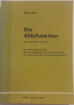 Die Alibifunktion des $353d Nr. 3 StGB von Götz,  Ralf