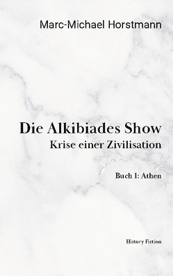 Die Alkibiades Show von Horstmann,  Marc-Michael